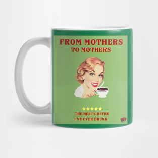 From mothers to mothers; the best coffee i have ever tasted Mug